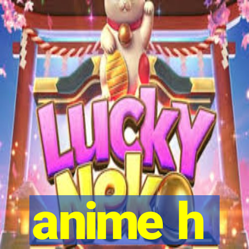 anime h